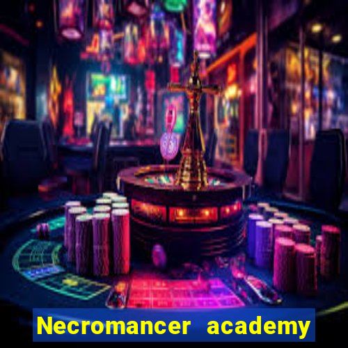 Necromancer academy and the genius summoner wiki